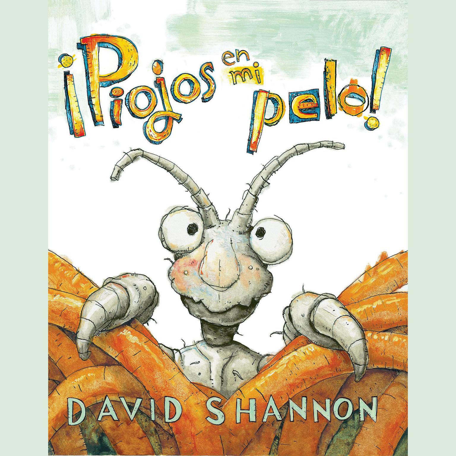 ¡Piojos en mi pelo! (Bugs in My Hair!) Audiobook, by David Shannon