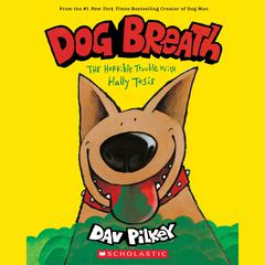 Dog Breath: The Horrible Trouble with Hally Tosis Audibook, by Dav Pilkey