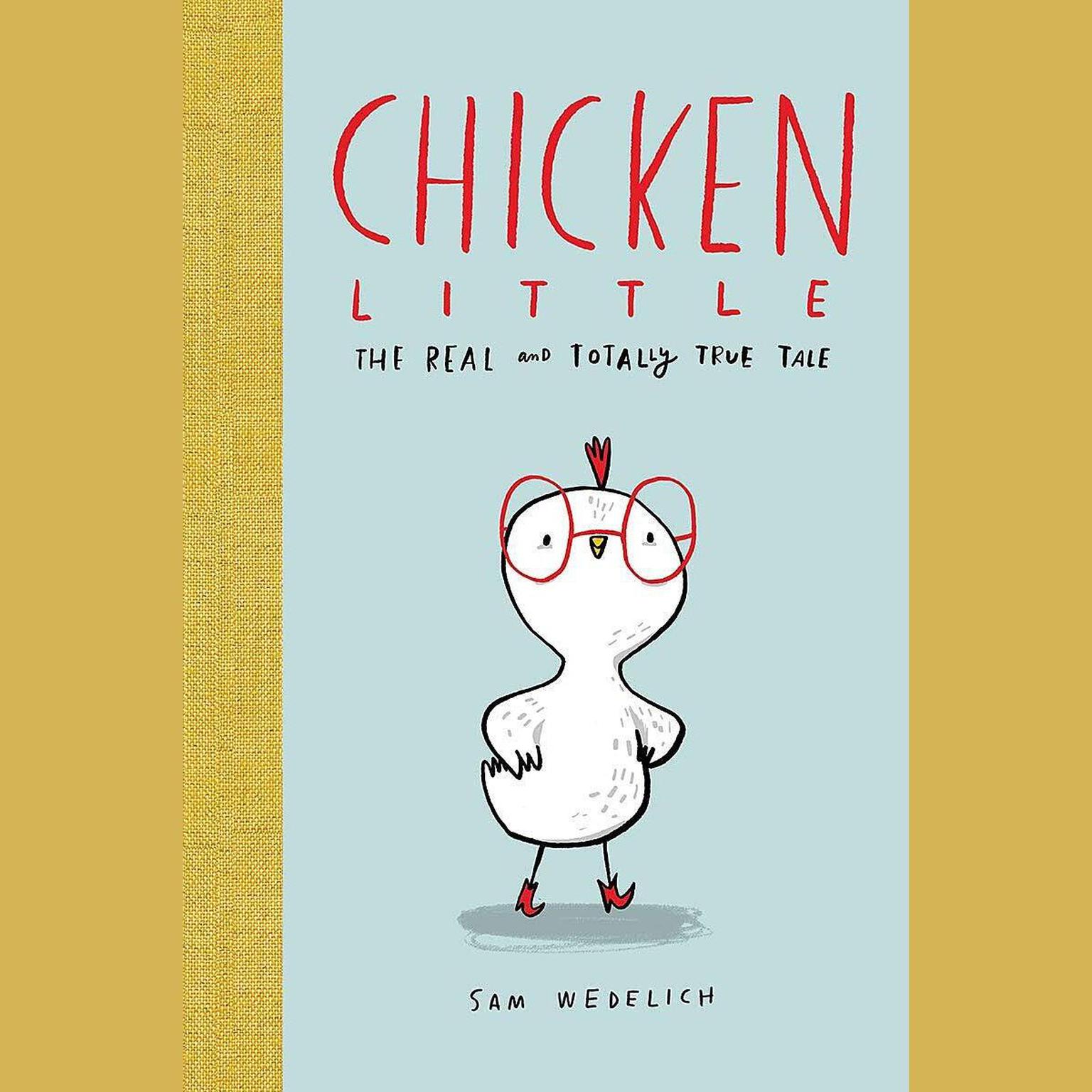 Chicken Little: The Real and Totally True Tale Audiobook, by Sam Wedelich