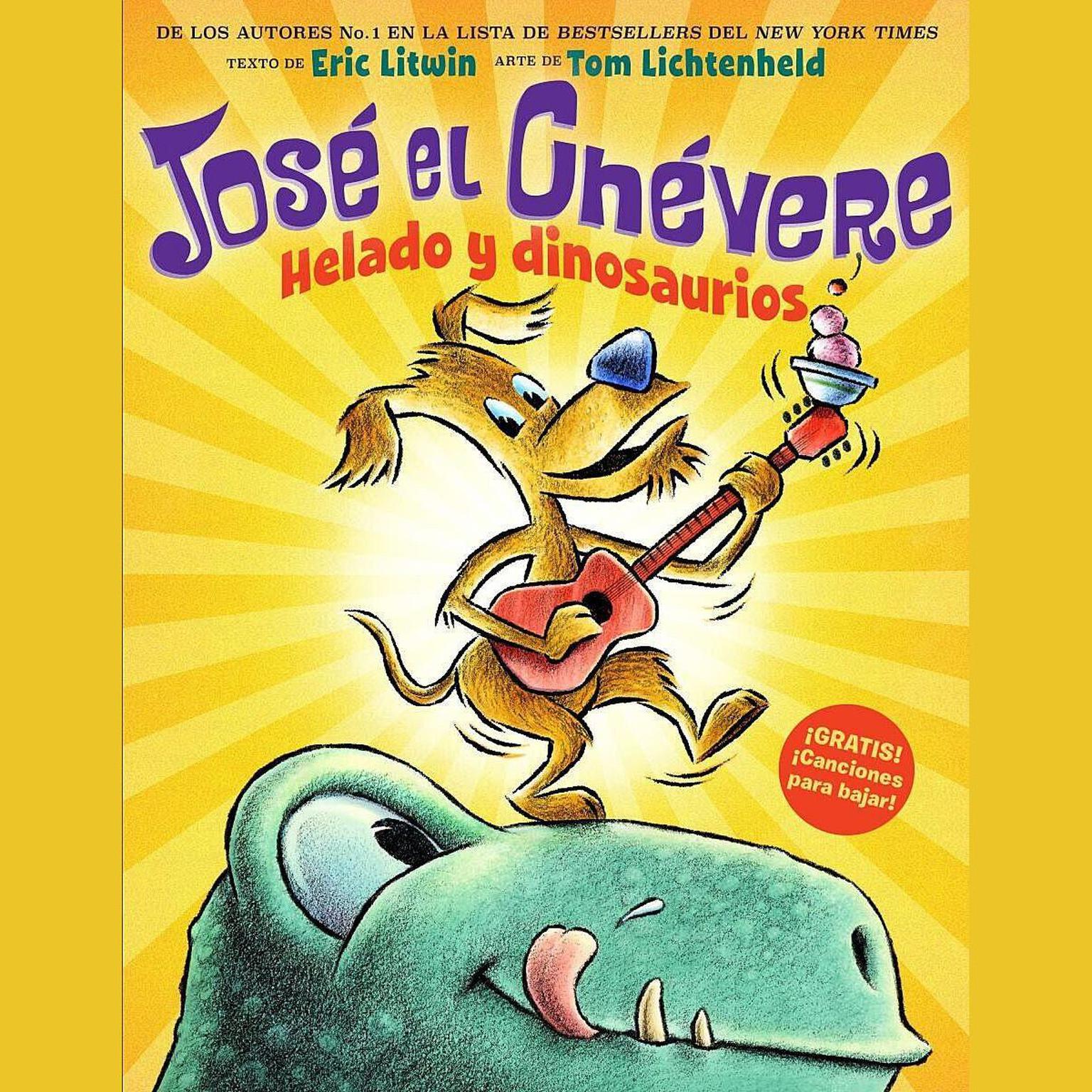 José el Chévere: Helado y dinosaurios (Groovy Joe: Ice Cream and Dinosaurs) Audiobook, by Eric Litwin