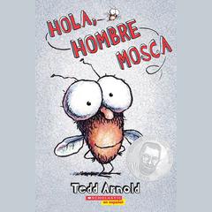 Hola, Hombre Mosca Audibook, by Tedd Arnold