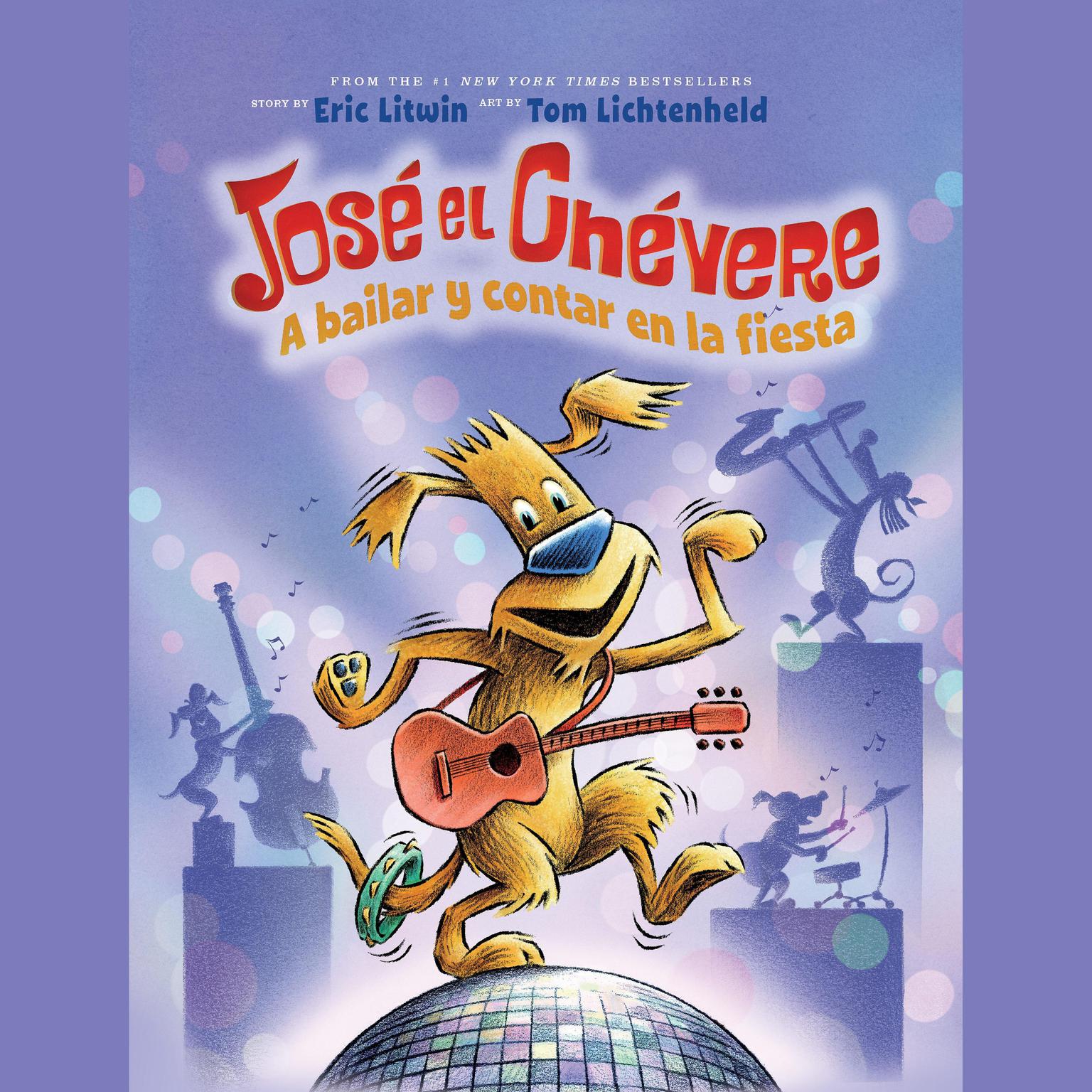 José el Chévere: A bailar y contar en la fiesta (Groovy Joe: Dance Party Countdown) Audiobook, by Eric Litwin