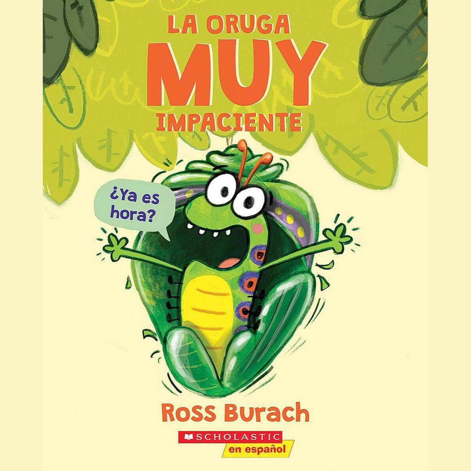 La oruga muy impaciente (The Very Impatient Caterpillar) Audiobook, by Ross Burach