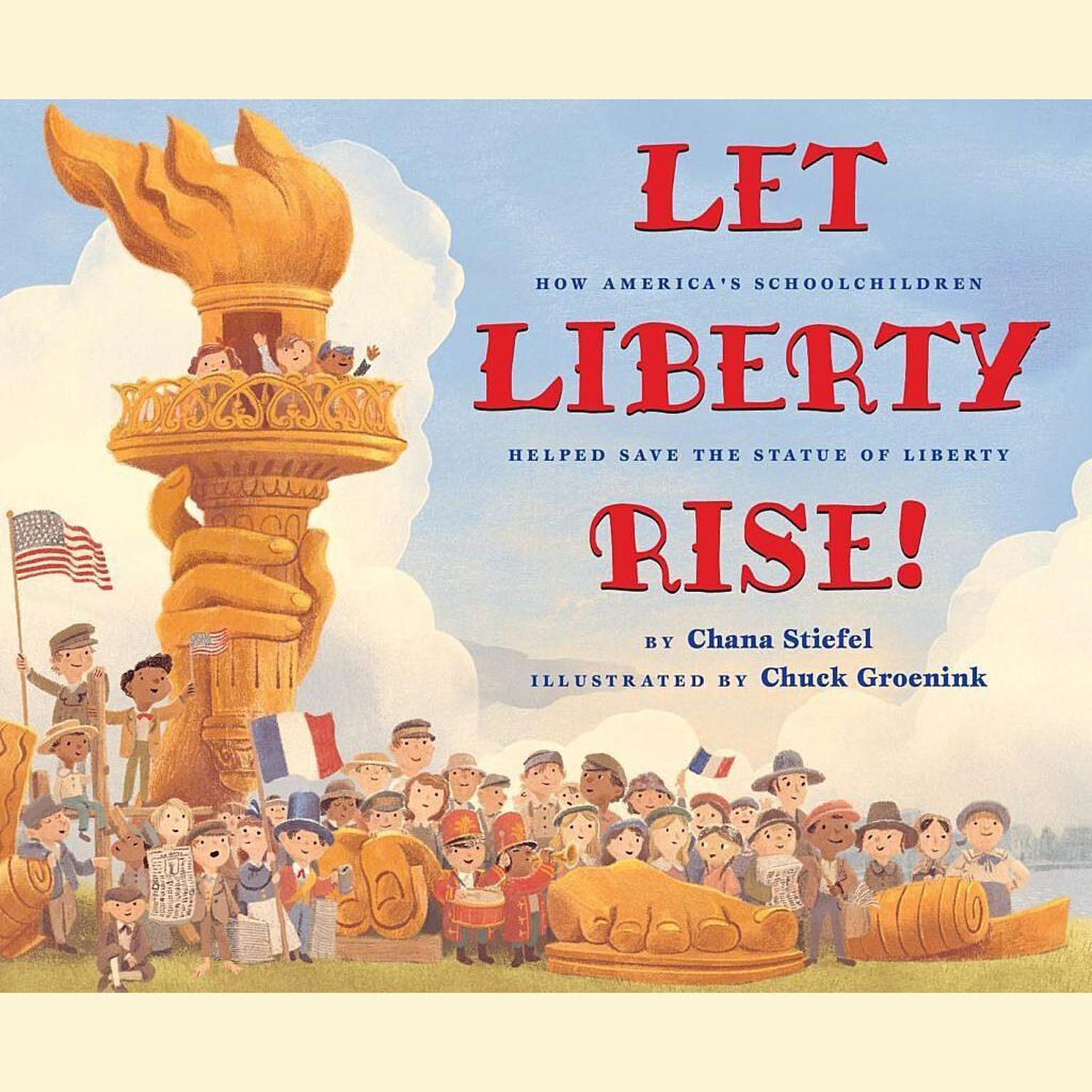 Let Liberty Rise!: How Americas Schoolchildren Helped Save the Statue of Liberty Audiobook, by Chana Stiefel