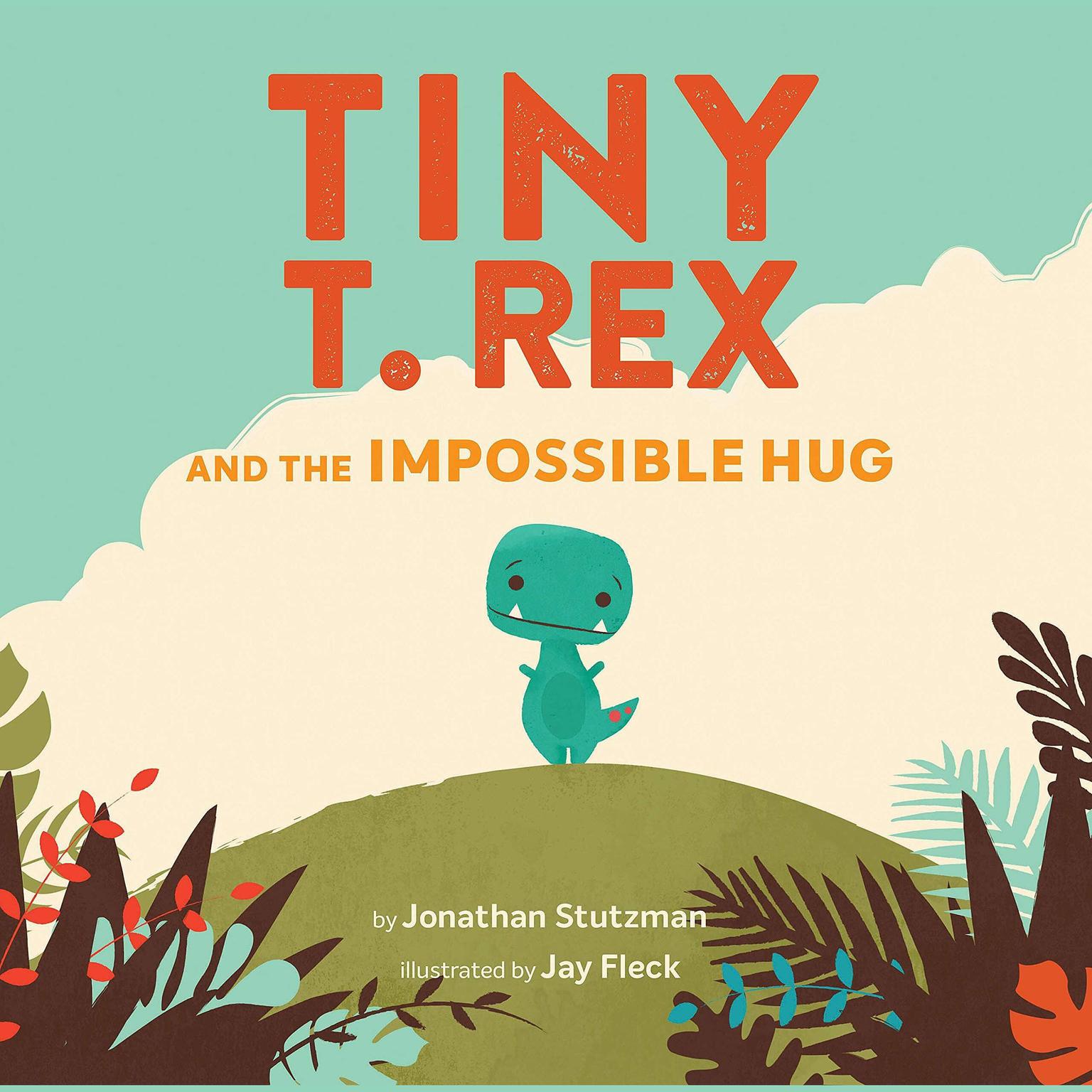 Tiny T. Rex and the Impossible Hug Audiobook, by Jonathan Stutzman