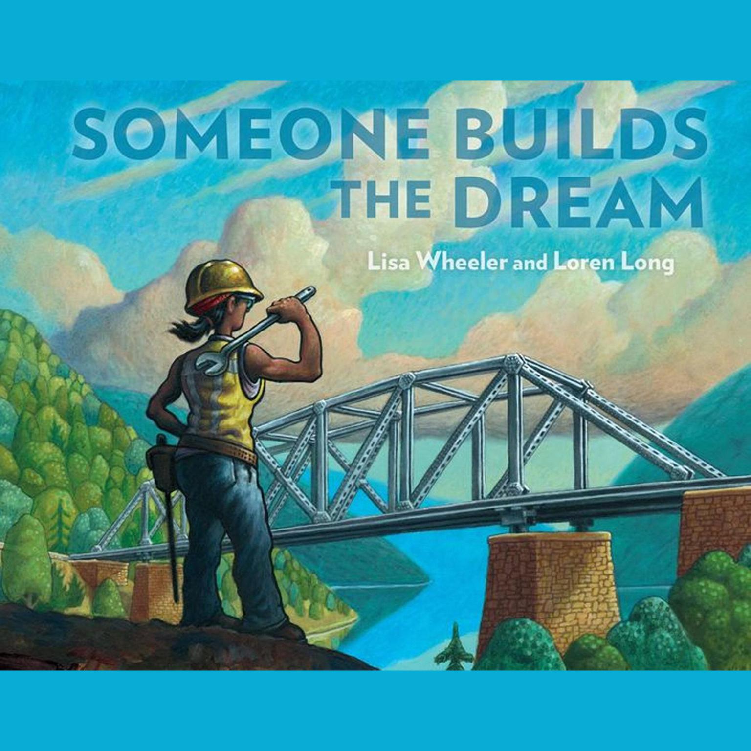 Someone Builds The Dream Audiobook, by Lisa Wheeler