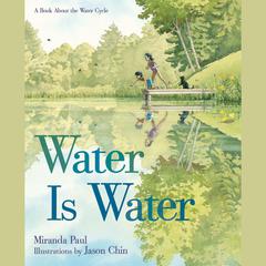 Water is Water: A Book About the Water Cycle Audibook, by Miranda Paul