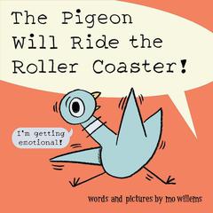 The Pigeon Will Ride the Roller Coaster! Audibook, by Mo Willems