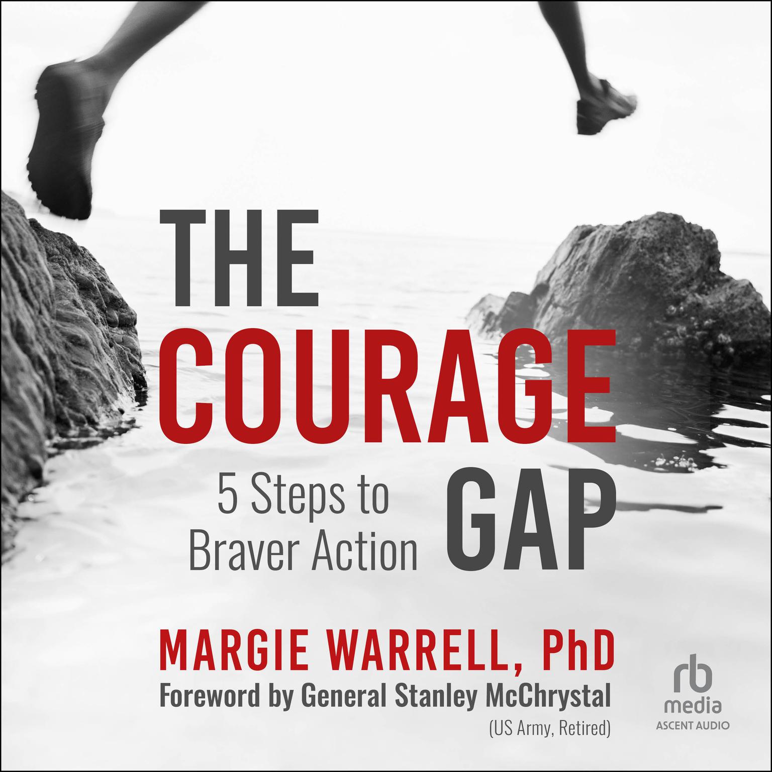 The Courage Gap: 5 Steps to Braver Action Audiobook, by Margie Warrell