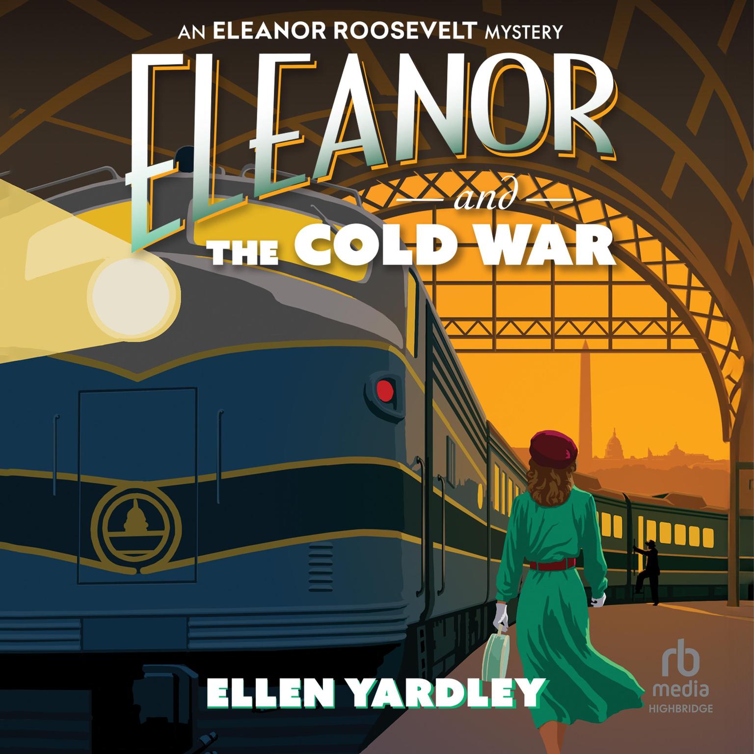 Eleanor and the Cold War: An Eleanor Roosevelt Mystery Audiobook, by Ellen Yardley