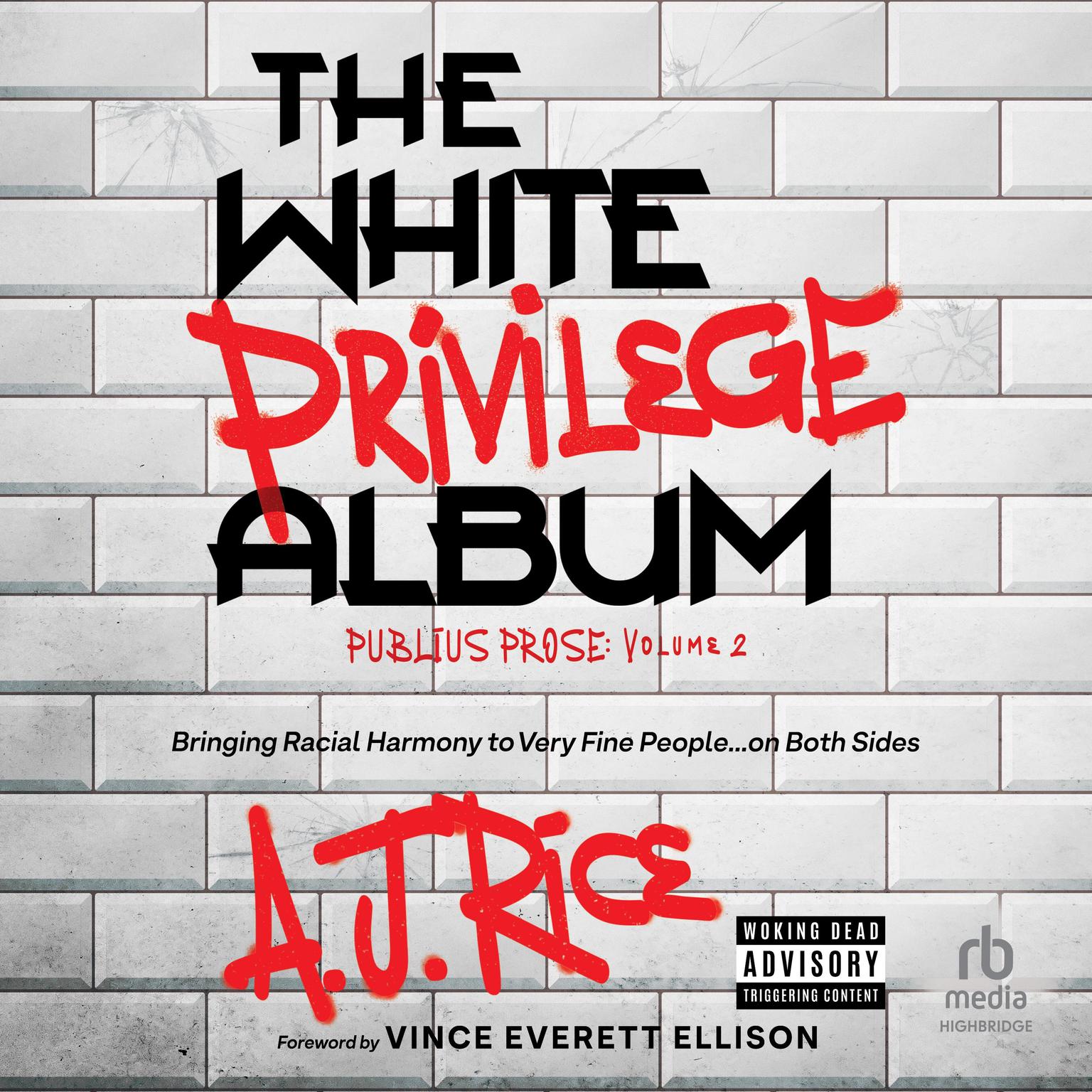 The White Privilege Album: Bringing Racial Harmony to Very Fine People… on Both Sides Audiobook, by A. J. Rice