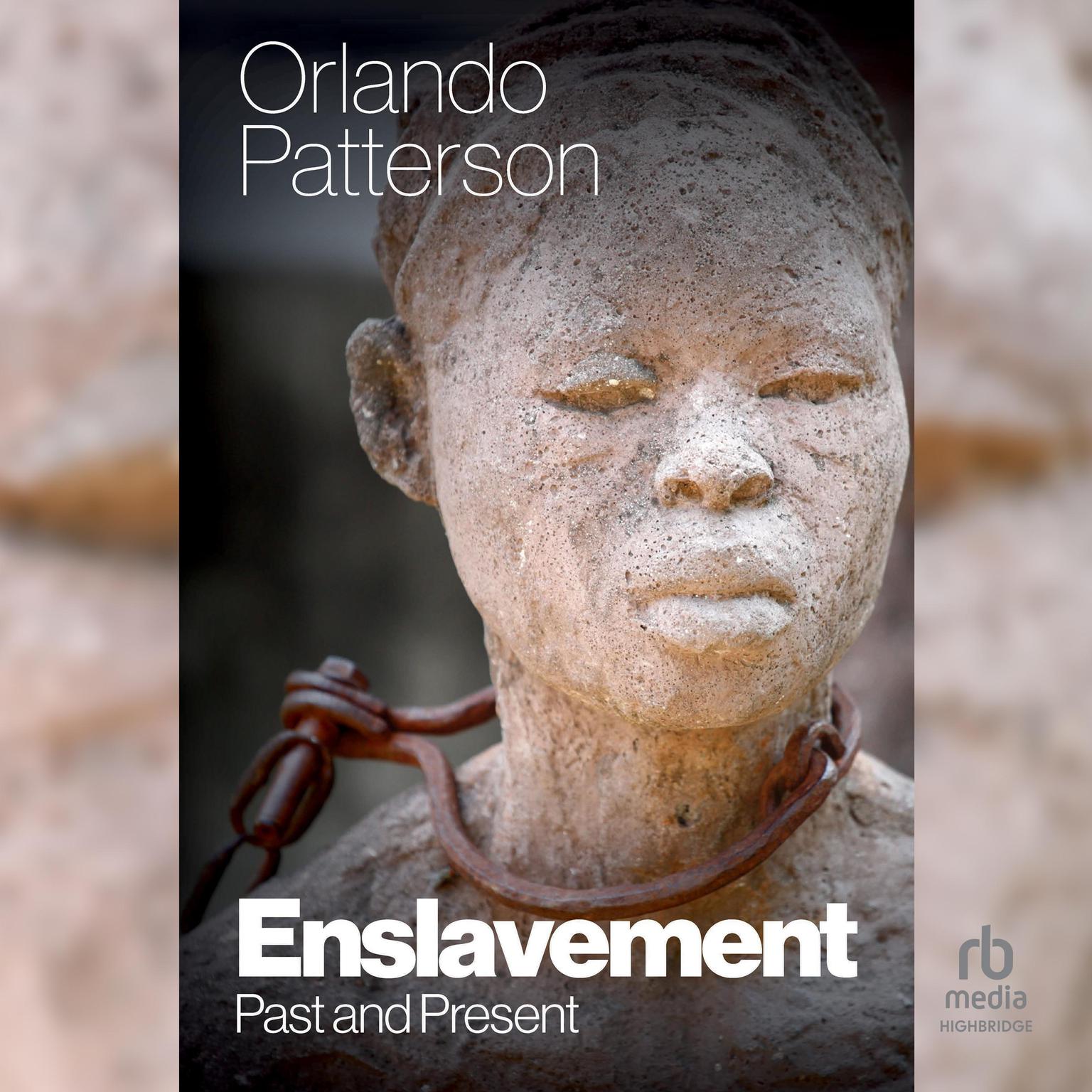 Enslavement: Past and Present Audiobook, by Orlando Patterson