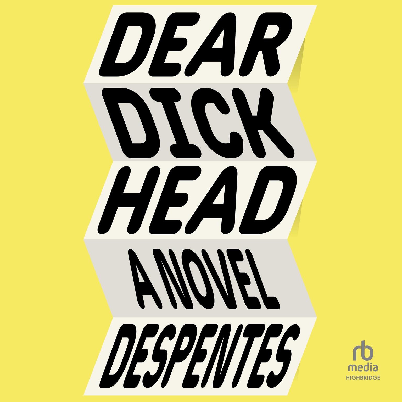 Dear Dickhead: A Novel Audiobook, by Virginie Despentes