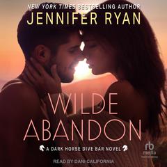 Wilde Abandon: A Dark Horse Dive Bar Novel Audibook, by Jennifer Ryan