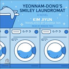 Yeonnam-Dong’s Smiley Laundromat: A Novel Audibook, by Kim Jiyun