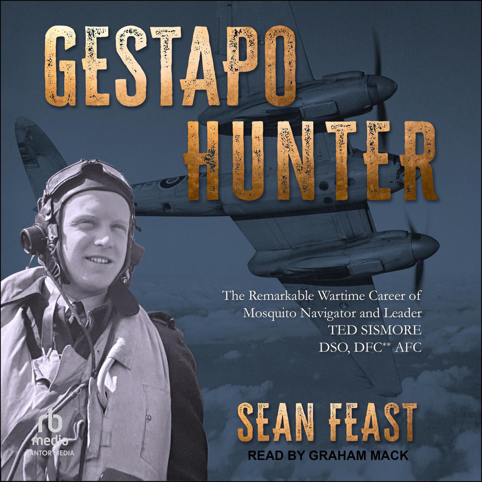 Gestapo Hunter: The Remarkable Wartime Career of Mosquito Navigator Ted Sismore Audiobook, by Sean Feast