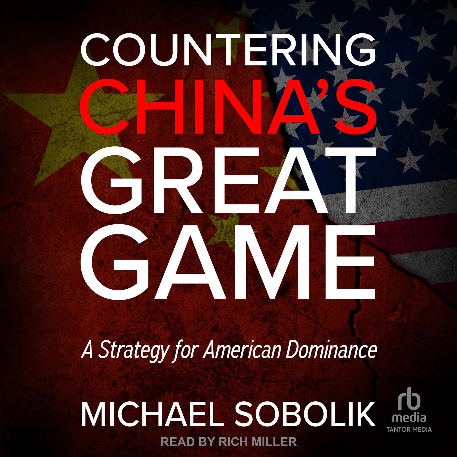 Countering Chinas Great Game: A Strategy for American Dominance Audiobook, by Michael Scott Sobolik