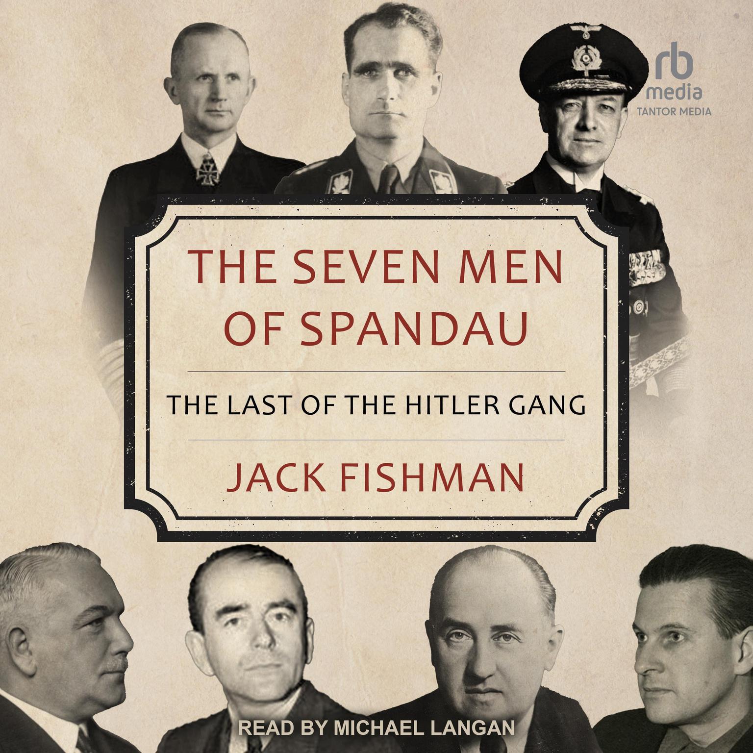 The Seven Men of Spandau: The Last of the Hitler Gang Audiobook, by Jack Fishman