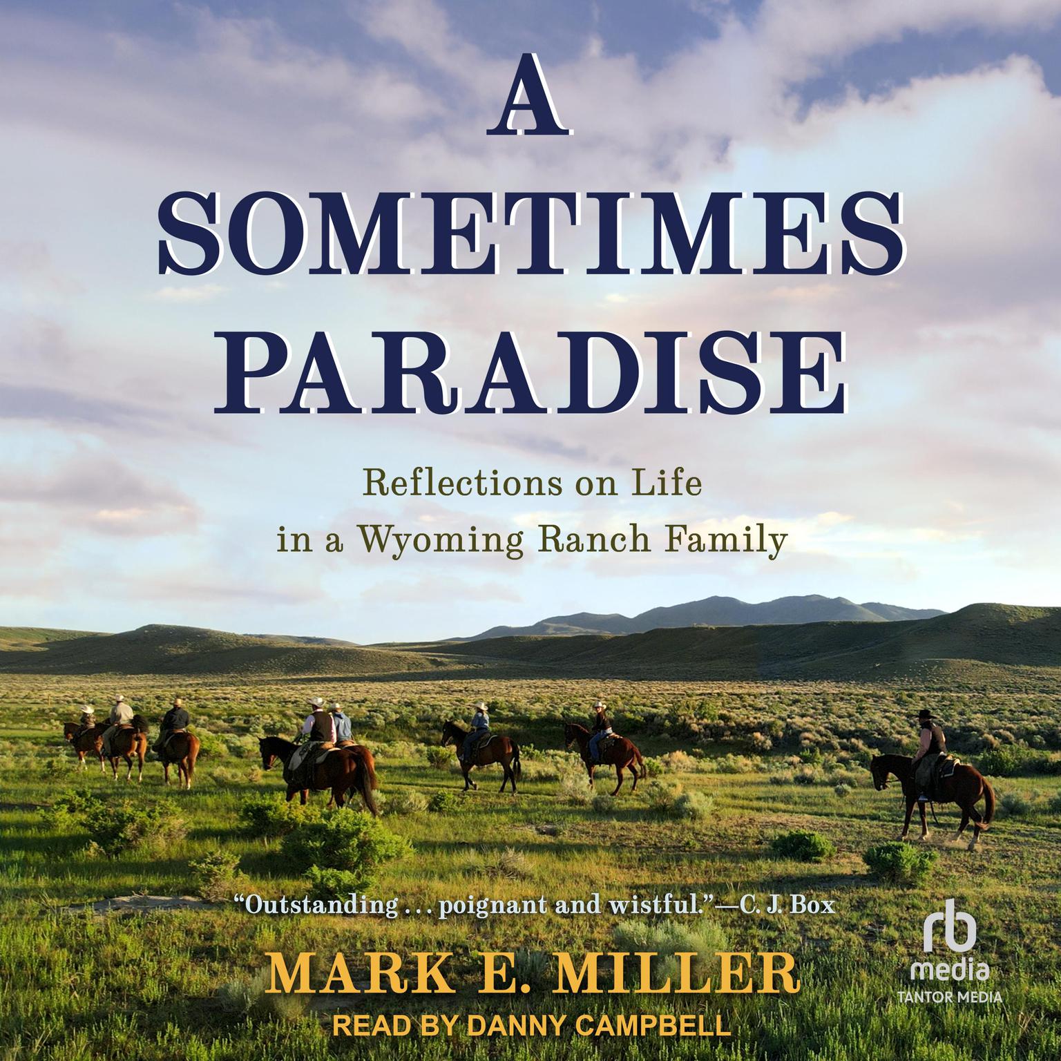 A Sometimes Paradise: Reflections on Life in a Wyoming Ranch Family Audiobook, by Mark E. Miller