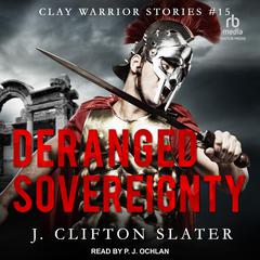 Deranged Sovereignty Audibook, by J. Clifton Slater