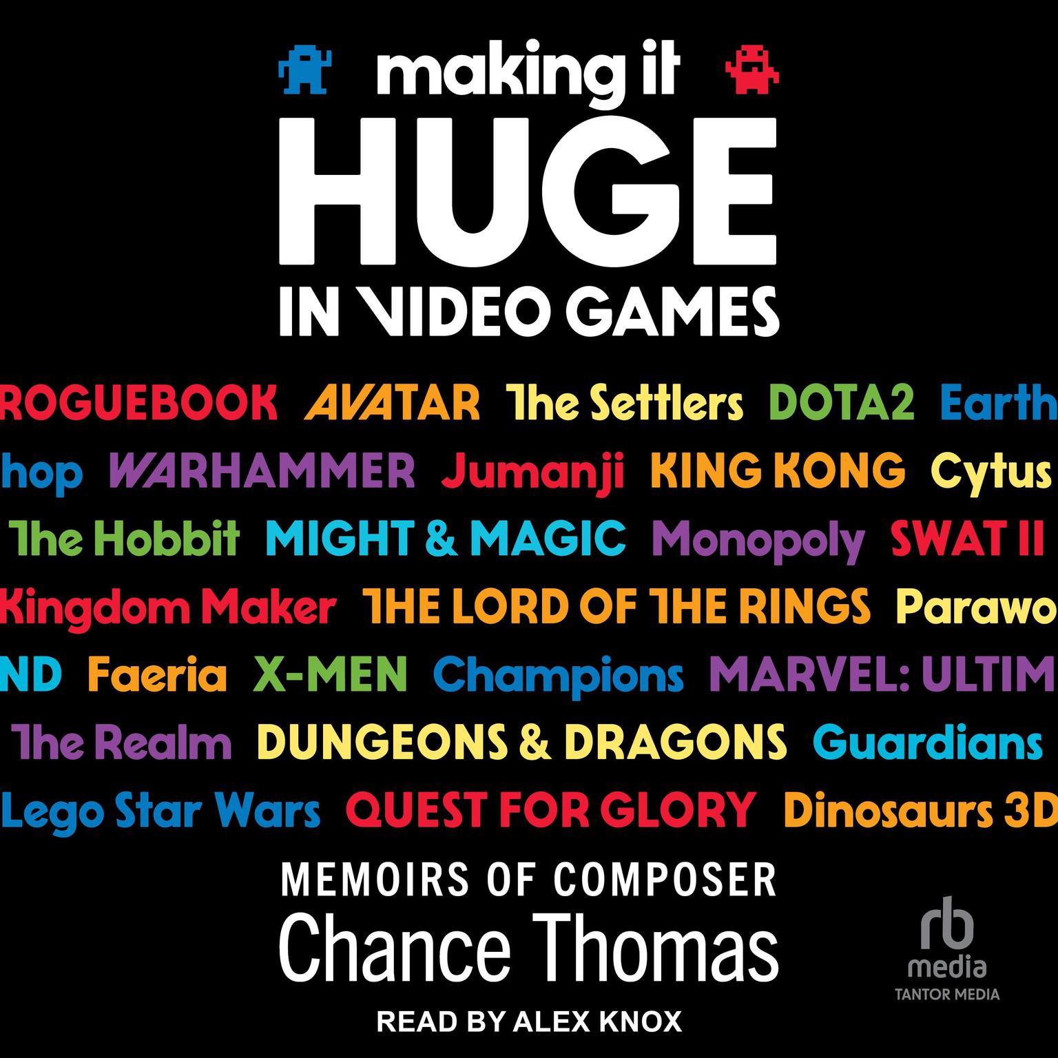 Making it HUGE in Video Games: Memoirs of Composer Chance Thomas Audiobook, by Chance Thomas