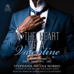 In the Heart of A Valentine: A Collection of Short Stories Audibook, by Stephanie Nicole Norris