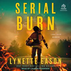 Serial Burn Audibook, by Lynette Eason