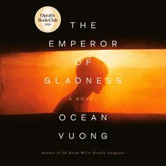 The Emperor of Gladness: Oprah's Book Club Audibook, by Ocean Vuong