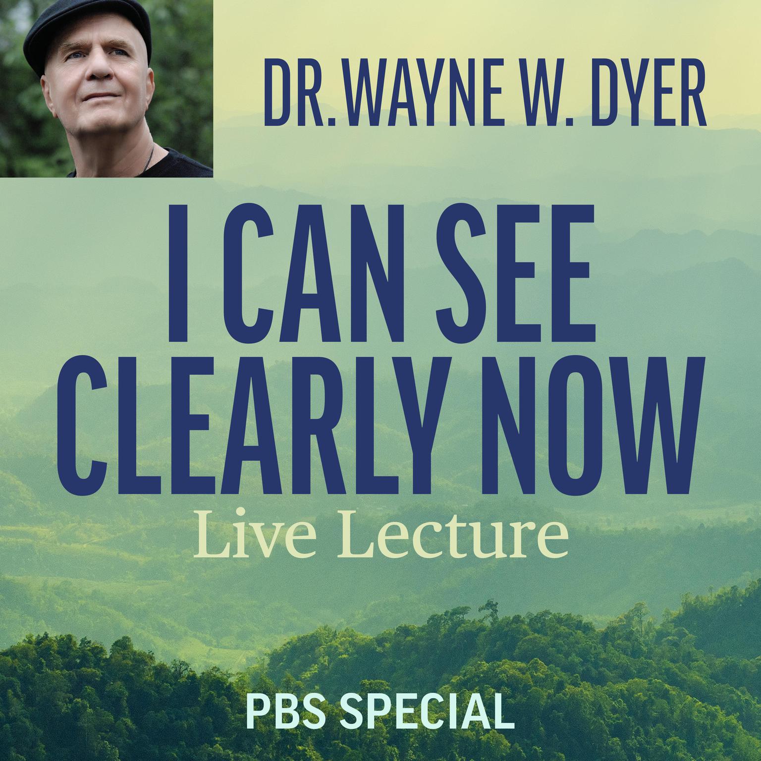 I Can See Clearly Now - Live Lecture Audiobook, by Wayne W. Dyer