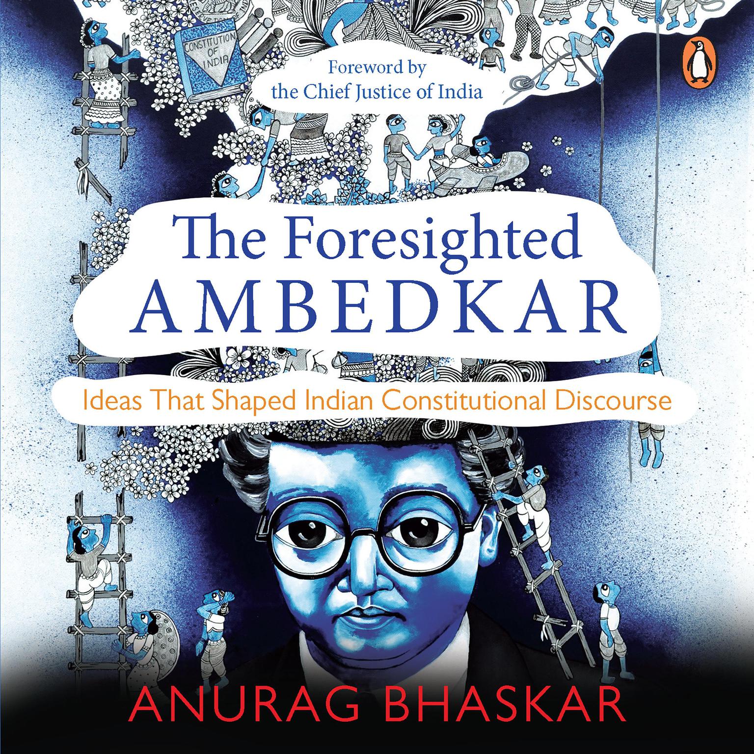 The Foresighted Ambedkar: Ideas That Shaped Indian Constitutional Discourse Audiobook, by Anurag Bhaskar