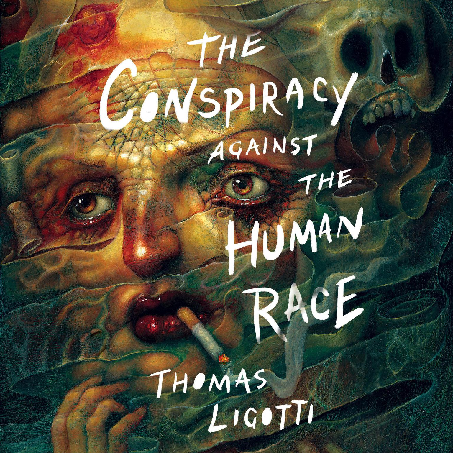 The Conspiracy Against the Human Race: A Contrivance of Horror Audiobook, by Thomas Ligotti