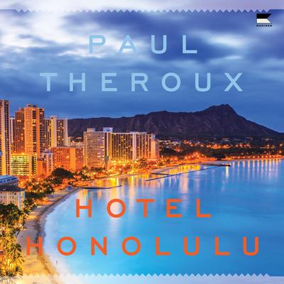 Hotel Honolulu: A Novel Audibook, by Paul Theroux