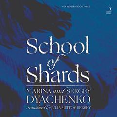 School of Shards: A Novel Audibook, by Marina Dyachenko