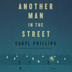 Another Man in the Street Audibook, by Caryl Phillips