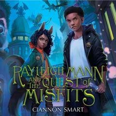 Rayleigh Mann and the Quest of Misfits Audibook, by Ciannon Smart