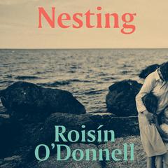 Nesting Audibook, by Roisin O'Donnell