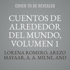 Cuentos de alrededor del mundo, volumen 1 Audibook, by Lorena Romero