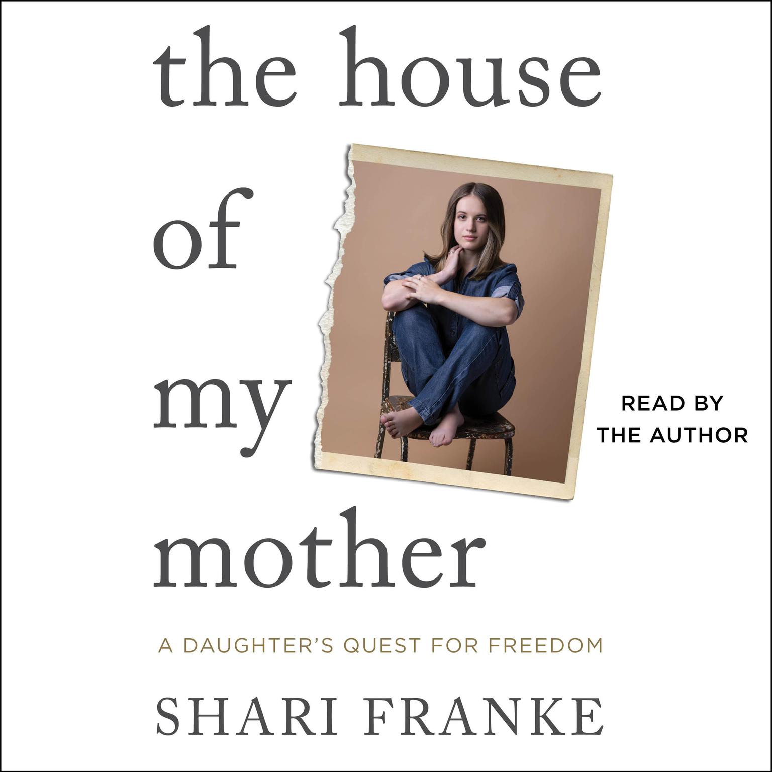 The House of My Mother: A Daughters Quest for Freedom Audiobook, by Shari Franke