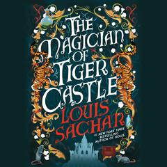 The Magician of Tiger Castle Audibook, by Louis Sachar