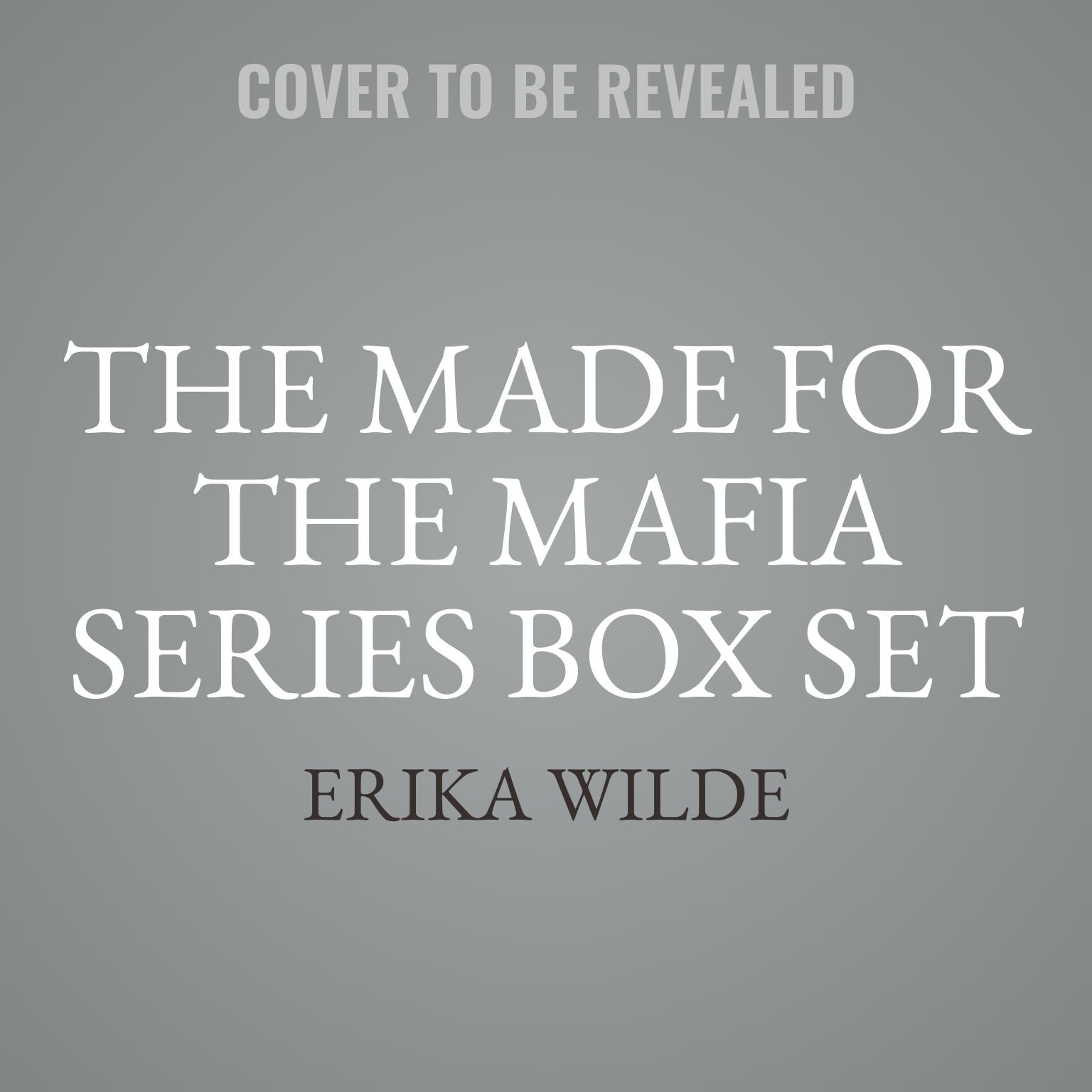 The Made for the Mafia Series Box Set: Complete Series Collection Books 1–3 Audiobook, by Erika Wilde