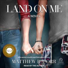 Land on Me: A Novel Audibook, by Matthew R. Corr