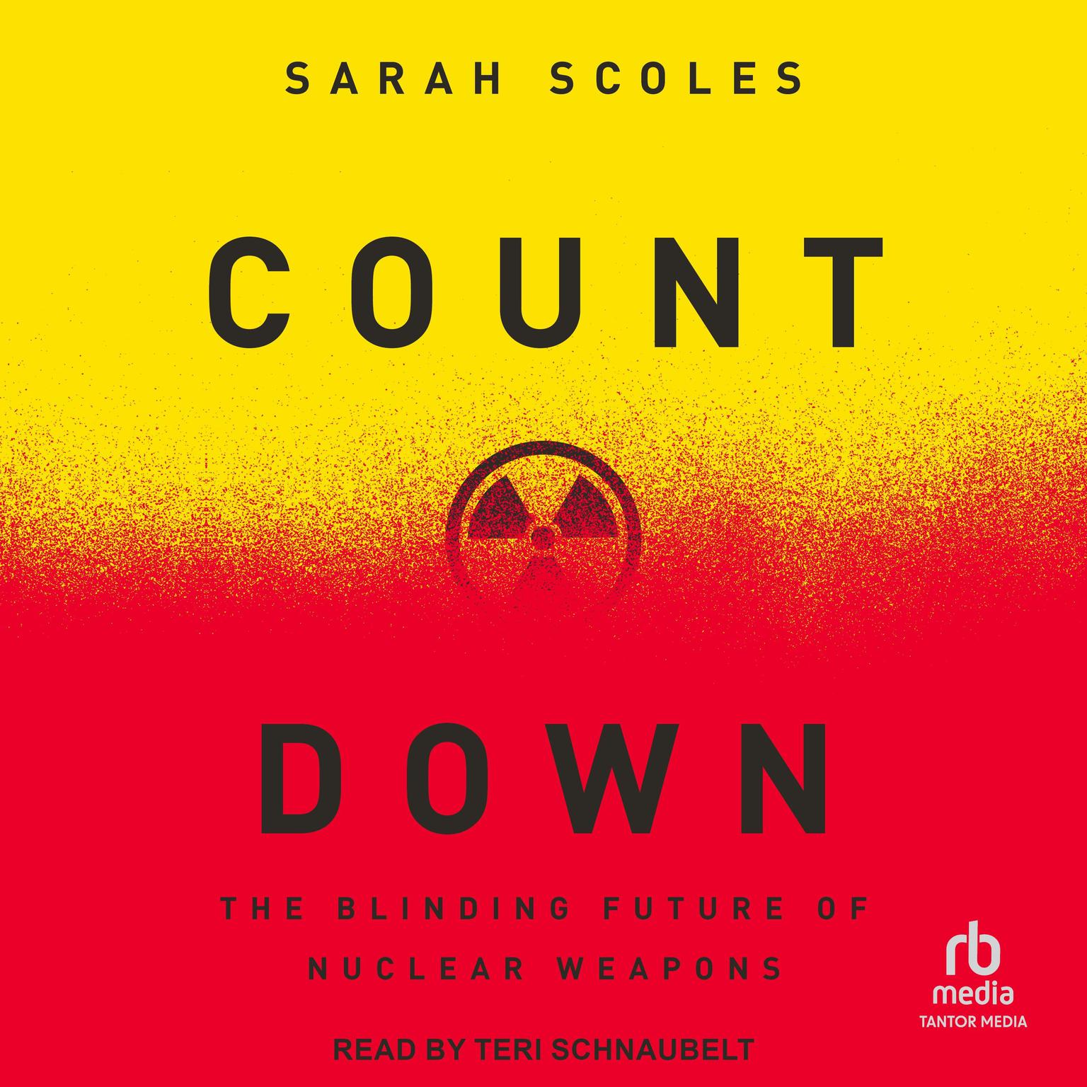 Countdown: The Blinding Future of Nuclear Weapons Audiobook, by Sarah Scoles