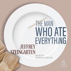 The Man Who Ate Everything Audibook, by Jeffrey Steingarten