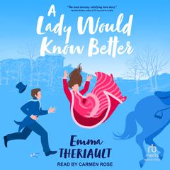 A Lady Would Know Better Audibook, by Emma Theriault