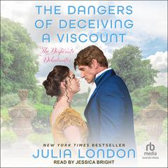 The Dangers of Deceiving a Viscount Audibook, by Julia London