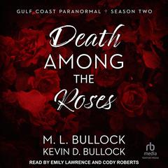 Death Among The Roses Audibook, by M. L. Bullock