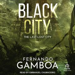 Black City: The Last Lost City Audibook, by Fernando Gamboa