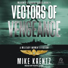 Vectors of Vengeance: A Military Women’s Fiction Audibook, by Mike Krentz