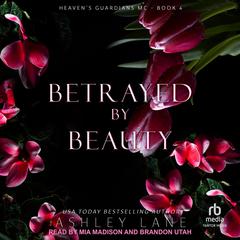 Betrayed By Beauty Audibook, by Ashley Lane