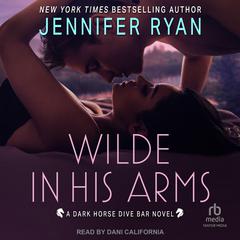 Wilde In His Arms: A Dark Horse Dive Bar Novel Audibook, by Jennifer Ryan